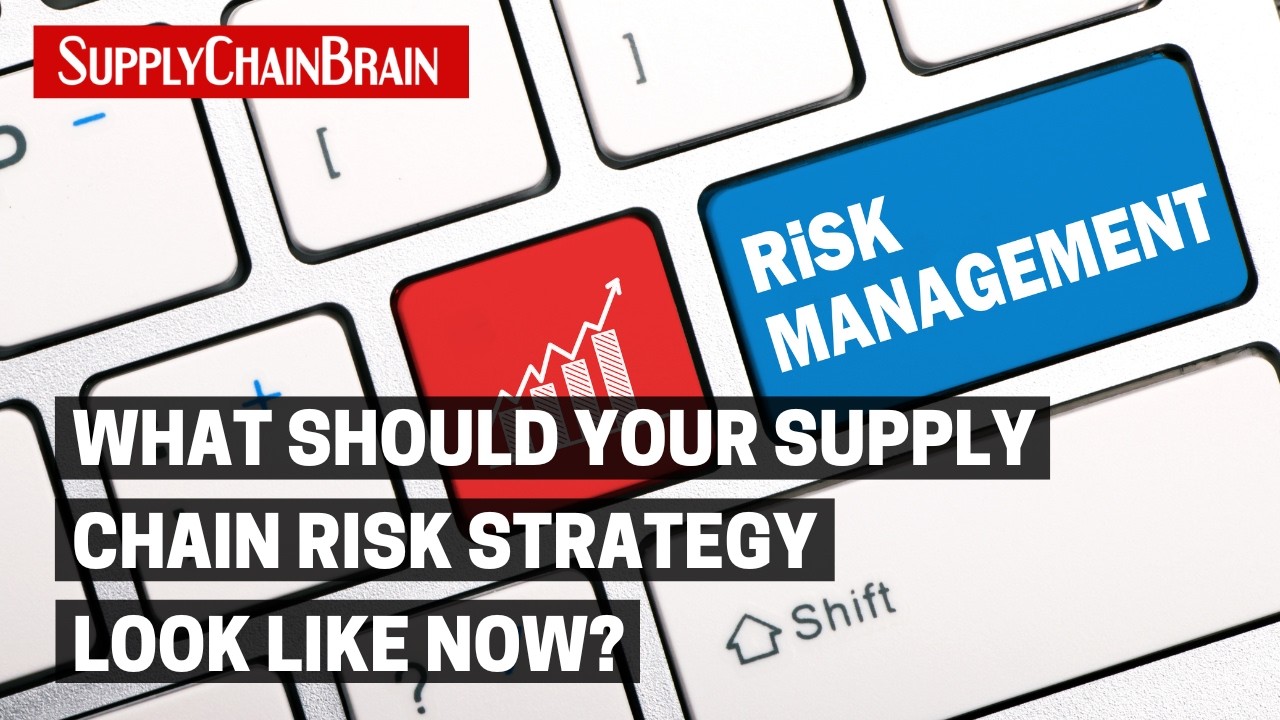 Как должна выглядеть ваша стратегия управления рисками в цепочке поставок сейчас?