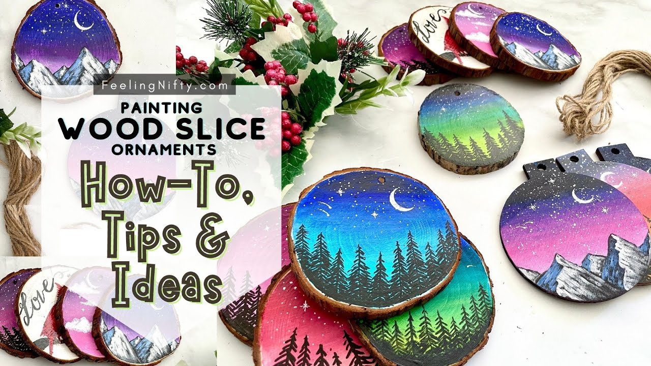 Wood Slice Painting On Ornaments : How-To, Tips & 10+ Ideas