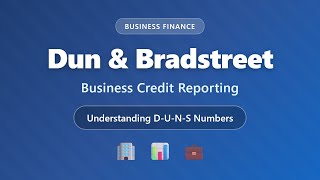 Dun &amp; Bradstreet Explained: Business Credit &amp; D-U-N-S Numbers Guide