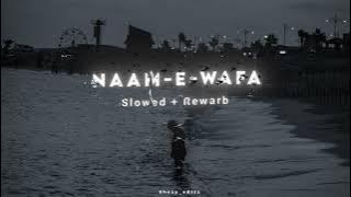Naam - E - Wafa (slowed & reverb) Sad Song