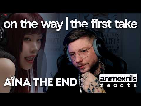 AiNA THE END – On The Way | THE FIRST TAKE | First Time Reaction