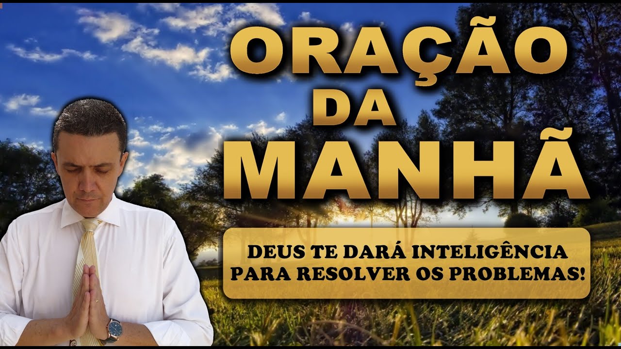 ((🔴)) ORAÇÃO DA MANHÃ DE HOJE DEUS TE DARÁ INTELIGÊNCIA PARA RESOLVER OS PROBLEMAS!