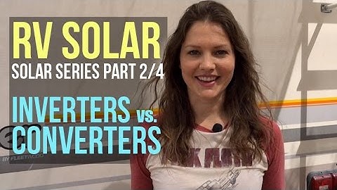 RV Solar Living Basics: Inverters vs. Converters