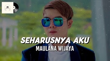 Maulana Wijaya - Seharusnya Aku (Official Lyrics Video))