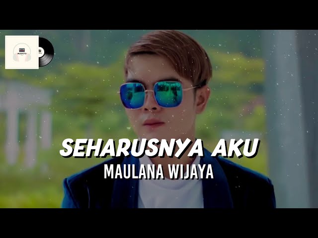 Maulana Wijaya - Seharusnya Aku (Official Lyrics Video)) class=