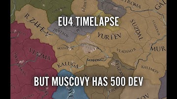 EU4 Timelapse But Muscovy Has 500 Dev