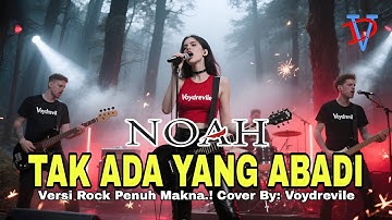 TAK ADA YANG ABADI - NOAH Versi Rock Metal Cover By: Voydrevile feat Revilia