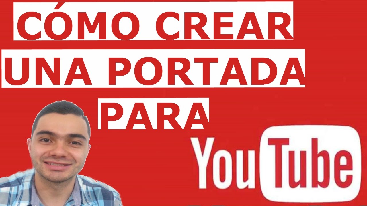 Cómo Hacer una Portada Para Tu Canal De Youtube Sin Programas YouTube