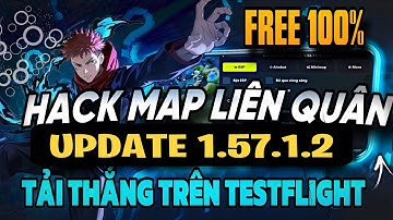 UPDATE H.A.C.K MAP LIÊN QUÂN 1.57.1.2 FREE TẢI THẲNG TESTFLIGHT || NS MOD