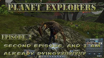 Planet Explorers - Episode 2: Second Episode, and I am already dying??!!?!?!!?