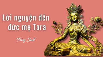 Lời nguyện đến đức mẹ Tara | Trong Suốt