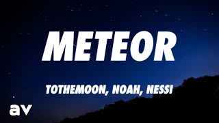 ToTheMoon, Noah, Nessi - Meteor (Lyrics)