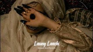 Laung Laachi (slowed   reverb) Mannat Noor