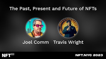 The Past, Present and Future of NFTs - Joel Comm and Travis Wright at NFT.NYC 2023