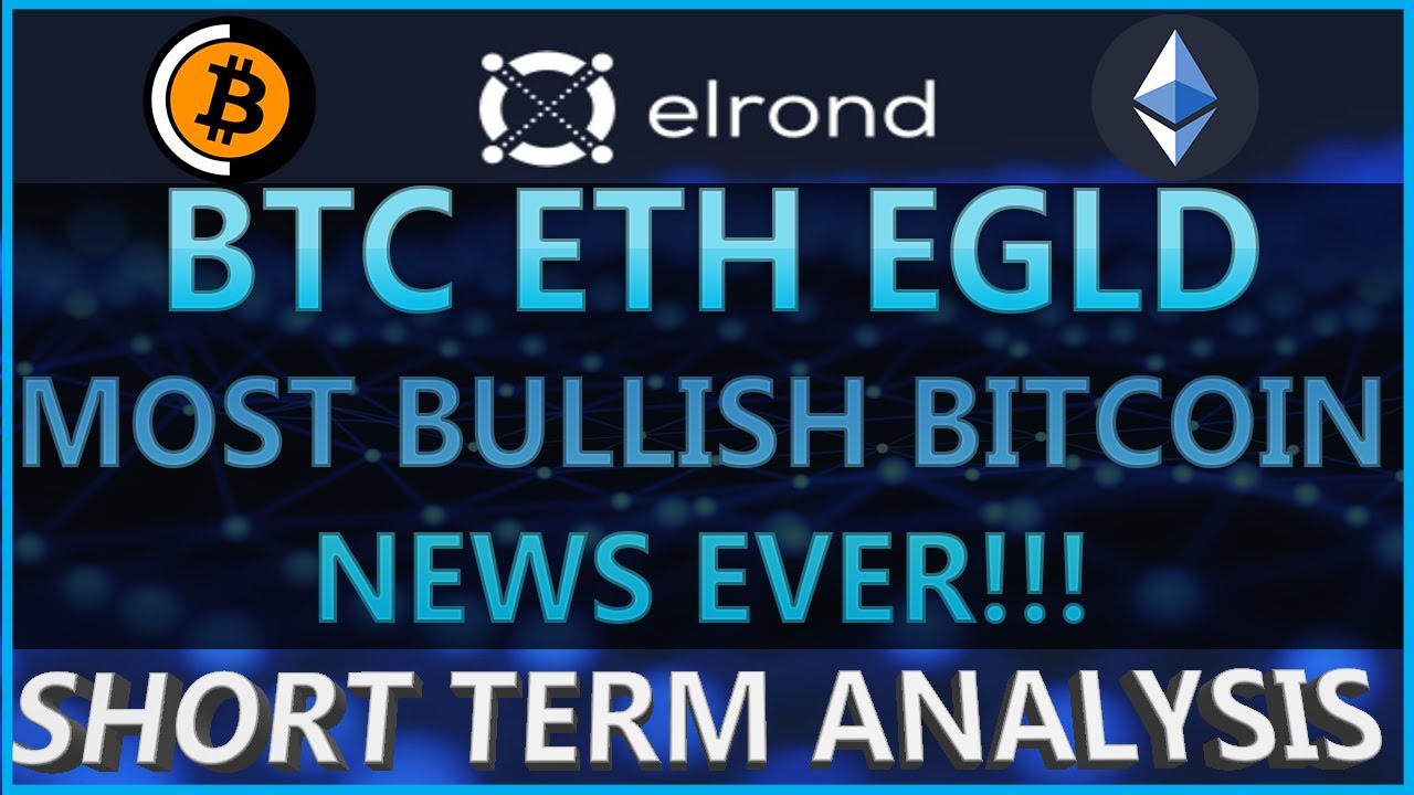 Bitcoin, Ethereum, and Elrond - MOST BULLISH BTC NEWS EVER!! ETH AND EGLD READY TO MOVE?!!