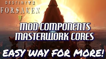 Destiny 2 Forsaken: EASY MASTERWORK CORES & MOD COMPONENTS! BEST FARM FOR BOTH