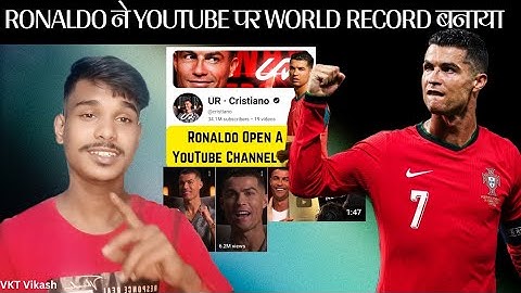 Cristiano Ronaldo launches YouTube channel, breaks record with 20 million subscribers in one day