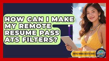 How Can I Make My Remote Resume Pass ATS Filters? - Digital Nomad Success Guide