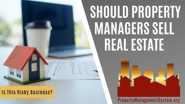 Should Property Managers Sell Real Estate