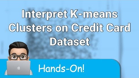Interpret K-means Clusters on Credit Card Dataset - Hands-On