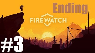 Firewatch Gameplay - Part 3 Ending