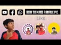 How to make amazing profile pic