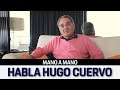 P1 #198 - TC: MANO A MANO CON HUGO CUERVO - Parte 1 - 19/05/2021