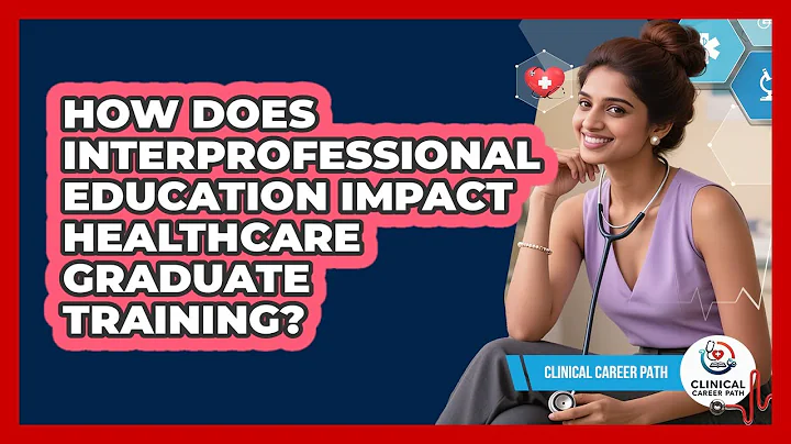 How Does Interprofessional Education Impact Healthcare Graduate Training? - Clinical Career Path