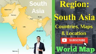 Region South Asia: Countries, Maps and Location | South Asia Map 2024 | World Map Series