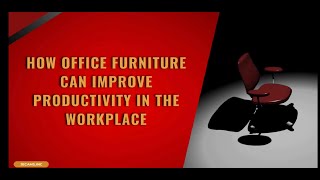 How office furniture can improve productivity in the workplace