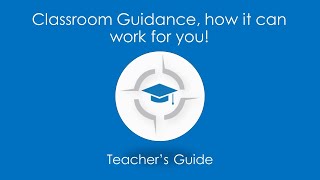 Classroom Guidance, A teacher's Guide - how it can work for you.