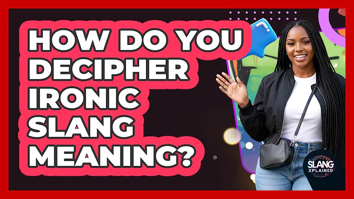 How Do You Decipher Ironic Slang Meaning?