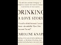 Drinking: A Love Story - Caroline Knapp