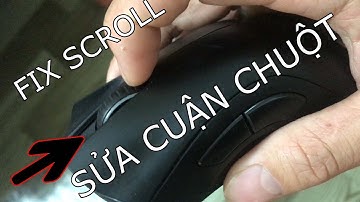 Sửa lỗi cuộn chuột tại trong đơn giản nhất - Fix error scroll at home