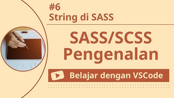 [Belajar dengan VSCode] Dasar-dasar SASS/SCSS #6 String di SASS