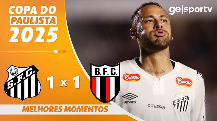 SANTOS 1 X 1 BOTAFOGO-SP | MELHORES MOMENTOS | CAMPEONATO PAULISTA 2025 | ge.globo