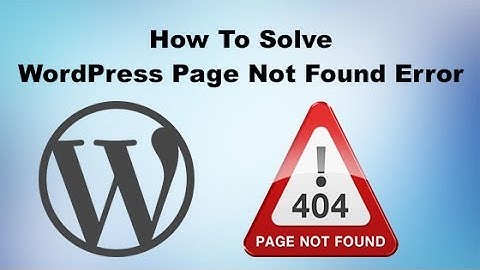 How To Solve The Page Not Found Error in WordPress