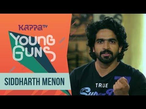 Siddharth Menon - Young Guns - Kappa TV
