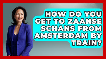 How Do You Get To Zaanse Schans From Amsterdam By Train? - Exploring The Benelux
