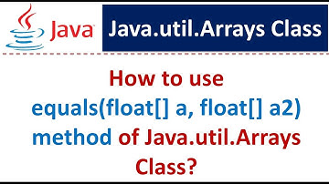 How to use equals(float[] a, float[] a2) method of Java.util.Arrays Class?