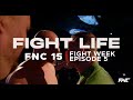Fightlife  fnc 15  fight week  vlog series  episode 5