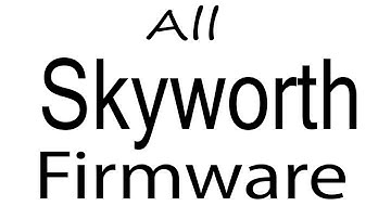 Download Skyworth all Models Stock Rom Flash File & tools (Firmware) Skyworth Android Device