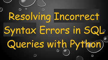Resolving Incorrect Syntax Errors in SQL Queries with Python