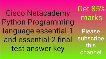 Cisco Netacademy Python Programming language essential-1 and 2 final test answer key