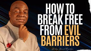 How To Break Free From Evil Barriers -  Bishop David Oyedepo