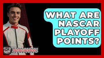 What Are NASCAR Playoff Points? - The Racing Xpert