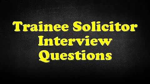 Trainee Solicitor Interview Questions