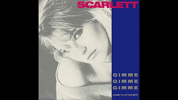 Scarlett - Gimme Gimme Gimme (Just A Little Bit) (7" Version)