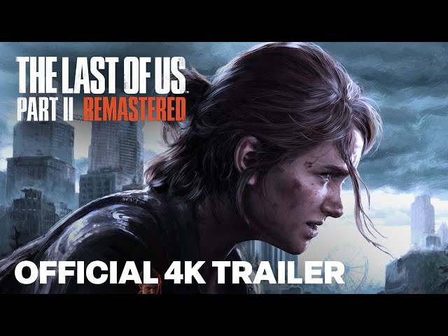 The Last of Us Part II Remastered Official Announcement Trailer 