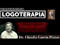 CLAUDIO GARCIA PINTOS. LOGOTERAPIA, PROCESO TERAPEUTICO.